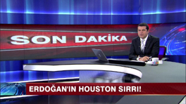 Erdoğan'ın Houston sırrı!