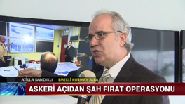 Askeri açıdan Şah Fırat operasyonu!