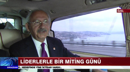 Kılıçdaroğlu'yla bir miting günü...