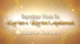 Bayraktar Hoca ile Kur'an-ı Kerim'i Anlamak