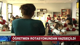 Öğretmen rotasyonundan vazgeçildi!