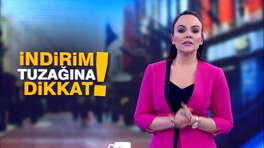 İndirim tuzağına dikkat!