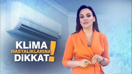 Klima hastalıklarına dikkat!