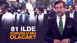 Maske kullanmak 81 ilde zorunlu mu olacak?