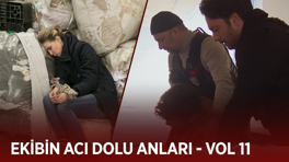 Ekibin acı dolu anları - VOL 11