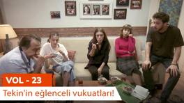 Tekin'in eğlenceli vukuatları - VOL 23