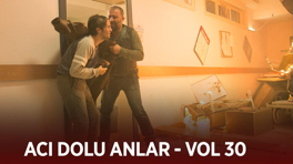 Ekibin acı dolu anları - VOL 30