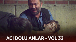 Ekibin acı dolu anları - VOL 32