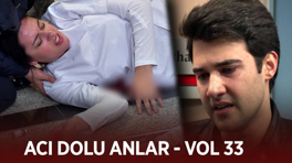 Ekibin acı dolu anları - VOL 33