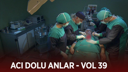 Ekibin acı dolu anları - VOL 39