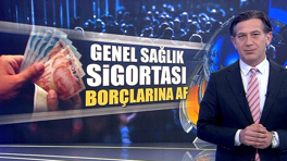 Genel Sağlık Sigortası Borçlarına Af 