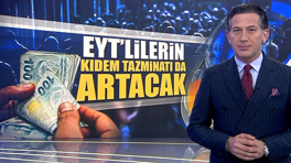 EYT'lilerin kıdem tazminatı da artacak!