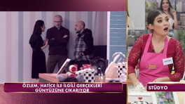 Özlem: "Hatice saldırgan bir ruh haline büründü!"