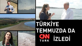 Türkiye, temmuz ayında da CNNTÜRK izledi!