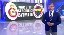 Derbi bitti, gerginliği bitmedi!