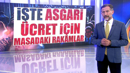 Asgari ücret için masadaki rakamlar!