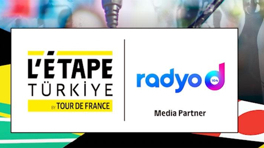 Radyo D, L'Étape Türkiye by Tour de France’ın radyo sponsoru oldu!