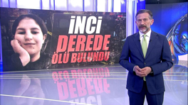 İnci derede ölü bulundu!