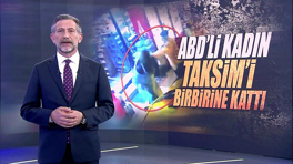 ABD'li kadın Taksim'i birbirine kattı!