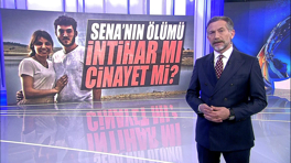 Sena'nın ölümü intihar mı cinayet mi?