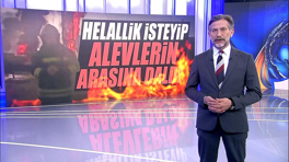 Helallik isteyip alevlerin arasına daldı!