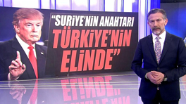 "Suriye'nin anahtarı Türkiye'nin elinde!"