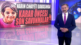 Narin cinayeti davasında karar öncesi son savunmalar!