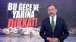 Bu gece ve yarına dikkat!