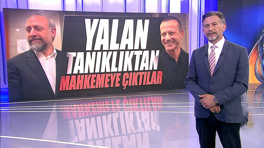 Yalan tanıklıktan mahkemeye çıktılar!