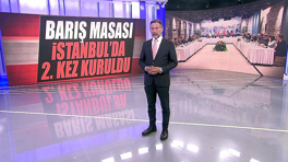 Barış masası İstanbul'da 2. kez kuruldu!