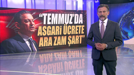 "Temmuzda asgari ücrete ara zam şart!"