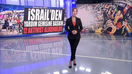 İsrail'den yardım gemisine baskın: 12 aktivist alıkonuldu!