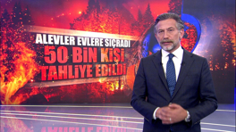 Alevler evlere sıçradı, 50 bin kişi tahliye edildi!