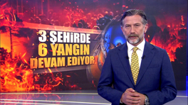 3 şehirde 6 yangın devam ediyor!