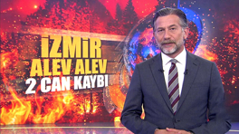 İzmir alev alev: 2 can kaybı!