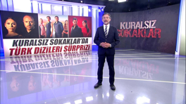 Kuralsız Sokaklar'da Türk Dizileri sürprizi