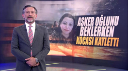 Asker oğlunu beklerken kocası katletti