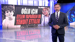 Oğlu için eylem yaparken de tehdit ettiler