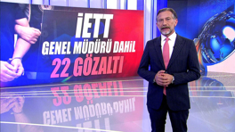 İETT Genel Müdürü dahil 22 gözaltı!