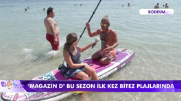 Magazin D Bitez plajlarında!