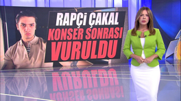 Rapçi Çakal konser sonrası vuruldu