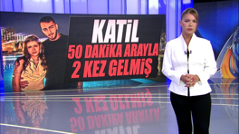 Katil 50 dakika arayla 2 kez gelmiş