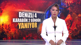 Denizli 4, Karabük 2 gündür yanıyor!