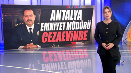 Antalya Emniyet Müdürü cezaevinde!