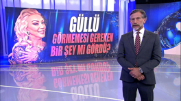 Güllü görmemesi gereken bir şey mi gördü?
