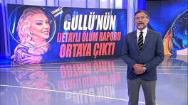 Güllü'nün detaylı ölüm raporu ortaya çıktı!
