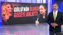 Güllü'nün öldüğü geceyi anlattı!