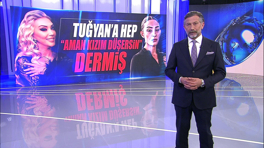 Tuğyan'a hep "Aman kızım düşersin" dermiş