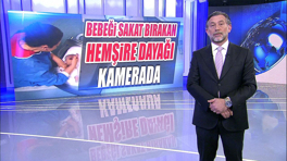 Bebeği sakat bırakan hemşire dayağı kamerada!