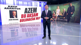 Azem bu akşam bulunacak mı?